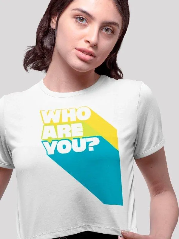 Who Are You White Crop Top For Women